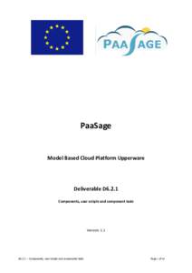PaaSage  Model Based Cloud Platform Upperware Deliverable D6.2.1 Components, user scripts and component tests