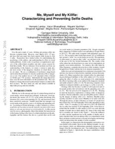 Me, Myself and My Killfie: Characterizing and Preventing Selfie Deaths Hemank Lamba1 , Varun Bharadhwaj3 , Mayank Vachher2 , Divyansh Agarwal2 , Megha Arora1 , Ponnurangam Kumaraguru2 Carnegie Mellon University, USA {hla