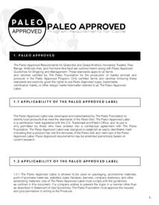 Paleo Approved Program Requirements for Cattle 1. Paleo Approved The Paleo Approved Requirements for Grass-fed and Grass-finished, Humanely Treated, Free Range, Antibiotic-free, and Hormone-free beef are outlined herein 