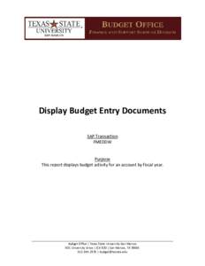 Display Budget Entry Documents SAP Transaction FMEDDW Purpose This report displays budget activity for an account by fiscal year.