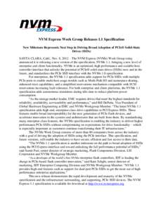 NVM Express Work Group Releases 1.1 Specification New Milestone Represents Next Step in Driving Broad Adoption of PCIe® Solid-State Drives (SSDs) SANTA CLARA, Calif., Nov. 8, 2012 – The NVM Express (NVMe) Work Group t