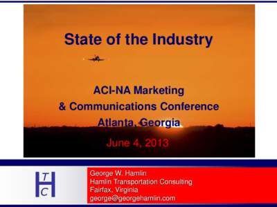 State of the Industry  ACI-NA Marketing & Communications Conference Atlanta, Georgia June 4, 2013