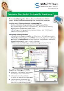 www.sealsystems.de FACTSHEET Document Distribution Platform für Teamcenter® Teamcenter (TC) Integration: Mit der „Document Distribution Platform (DDP)“ werden vordefinierte Verteilungs-Jobs automatisiert ausgeführ