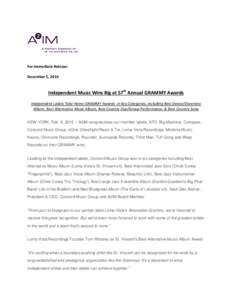 For Immediate Release: December 5, 2014 Independent Music Wins Big at 57th Annual GRAMMY Awards Independent Labels Take Home GRAMMY Awards in Key Categories, including Best Dance/Electronic Album, Best Alternative Music 