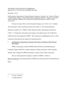 SECURITIES AND EXCHANGE COMMISSION (Release No[removed]; File No. SR-FINRA[removed]December 5, 2014 Self-Regulatory Organizations; Financial Industry Regulatory Authority, Inc.; Notice of Filing of a Proposed Rule Cha