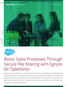 PARTNER DATA SHEET  Boost Sales Processes Through Secure File Sharing with Egnyte for Salesforce Salesforce has always been an integral tool to help enhance sales processes. With Egnyte for