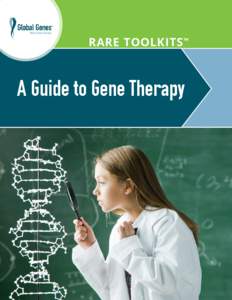 RARE TOOLKITS ™  A Guide to Gene Therapy Table of Contents Intro to Gene Therapy: Gene Pool