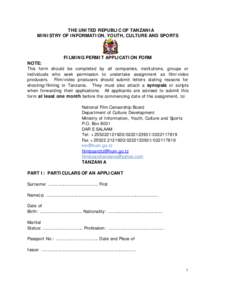 THE UNITED REPUBLIC OF TANZANIA MINISTRY OF INFORMATION, YOUTH, CULTURE AND SPORTS FILMING PERMIT APPLICATION FORM NOTE: This form should be completed by all companies, institutions, groups or