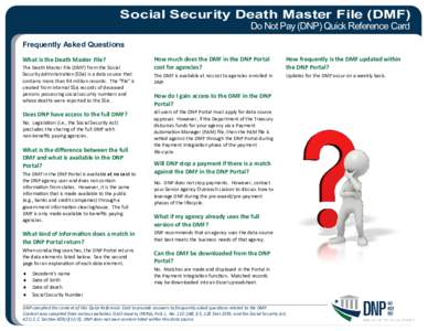 Social Security Death Master File (DMF) Do Not Pay (DNP) Quick Reference Card Frequently Asked Questions What is the Death Master File? The Death Master File (DMF) from the Social