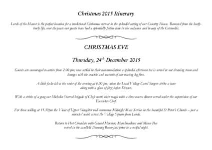 Christmas 2015 Itinerary Lords of the Manor is the perfect location for a traditional Christmas retreat in the splendid setting of our Country House. Removed from the hurlyburly life, over the years our guests have had a