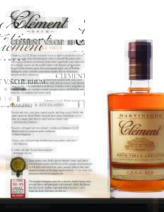 CLÉMENT V.S.O.P. RHUM RHUM AGRICOLE VIEUX Clément V.S.O.P. Rhum Agricole Vieux is aged a minimum of four years in virgin Limousin barriques and re-charred Bourbon casks. The superb alchemy of natural rhum from sugarcan
