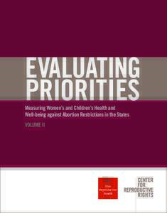 EVALUATING PRIORITIES Measuring Women’s and Children’s Health and Well-being against Abortion Restrictions in the States VOLUME II