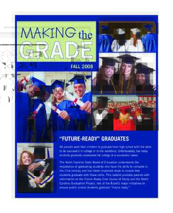 FALL 2008  “FUTURE-READY” GRADUATES All parents want their children to graduate from high school with the skills to be successful in college or in the workforce. Unfortunately, too many students graduate unprepared f