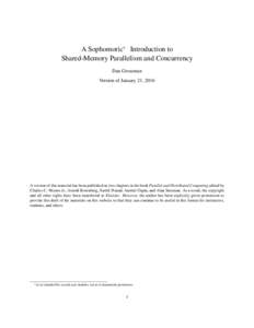 A Sophomoric∗ Introduction to Shared-Memory Parallelism and Concurrency Dan Grossman Version of January 21, 2016  A version of this material has been published as two chapters in the book Parallel and Distributed Compu