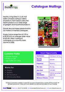 Catalogue Mailings Healthy Living Direct is a UK mail order company selling a variety of products, from beauty aids and health products to a wide range of gadgets and household products.