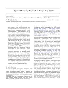 A Spectral Learning Approach to Range-Only SLAM  Byron Boots  Department of Computer Science and Engineering, University of Washington, Seattle, WA Geo↵rey J. Gordon