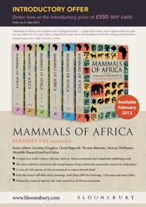 Introductory offer Order now at the introductory price of £550 (RRP £600) Order by 31 May 2013 ‘Mammals of Africa is the magnum opus of Kingdon’s team – except that it seems more magnum than any opus has any righ