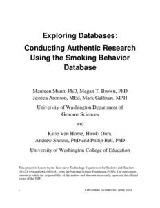 Exploring Databases: Conducting Authentic Research Using the Smoking Behavior Database Maureen Munn, PhD, Megan T. Brown, PhD Jessica Aronson, MEd, Mark Gallivan, MPH