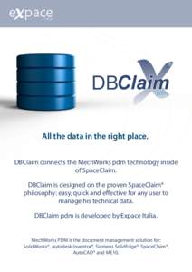 All the data in the right place. DBClaim connects the MechWorks pdm technology inside of SpaceClaim. DBClaim is designed on the proven SpaceClaim® philosophy: easy, quick and effective for any user to manage his technic