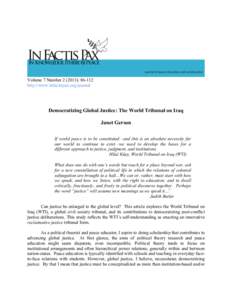 Volume 7 Number): http://www.infactispax.org/journal Democratizing Global Justice: The World Tribunal on Iraq Janet Gerson If world peace is to be constituted—and this is an absolute necessity for