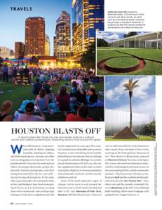 T R AV E L S  Clockwise from left: Houston’s Discovery Green, a 12-acre park, hosts concerts and other events. An earthwork by artist Michael Heizer animates the grounds of the Menil Collection. A
