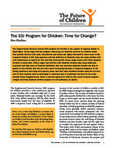P O L I CY B RIEF S PRIN G[removed]The SSI Program for Children: Time for Change? Ron Haskins The Supplemental Security Income (SSI) program for children is the subject of ongoing debate in Washington. Some argue that the