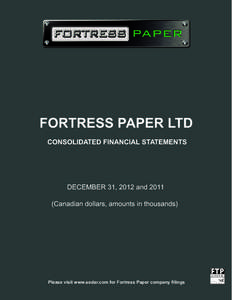 FORTRESS PAPER LTD CONSOLIDATED FINANCIAL STATEMENTS DECEMBER 31, 2012 andCanadian dollars, amounts in thousands)