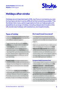 Stroke Helpline: Website: stroke.org.uk Holidays after stroke Holidays are an important part of life, but if you or someone you care for has had a stroke it can be difficult to find something suitable. This