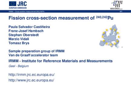IRMM – Cross-section measurement 240,242Pu  Fission cross-section measurement of 240,242Pu Paula Salvador Castiñeira Franz-Josef Hambsch Stephan Oberstedt