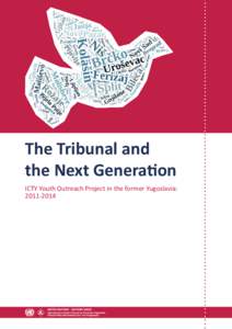 The Tribunal and the Next Generation ICTY Youth Outreach Project in the former Yugoslavia: [removed]  The Tribunal and