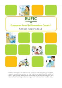 European Food Information Council—Annual ReportAnnual Report 2011 EUFIC’s mission is to enhance the public’s understanding of credible, science-based information on the nutritional quality and safety of