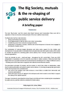 The Big Society, mutuals & the re-shaping of public service delivery A briefing paper Summary The term ‘Big Society’ was first coined when David Cameron and Conservative Party were still in