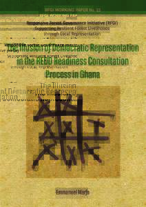 The Illusion of Democratic Representation in the Redd Readiness Consultation Process in Ghana Responsive Forest Governance Initiative (RFGI) Research Programme