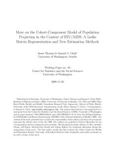 More on the Cohort-Component Model of Population Projection in the Context of HIV/AIDS: A Leslie Matrix Representation and New Estimation Methods Jason Thomas & Samuel J. Clark1 University of Washington, Seattle