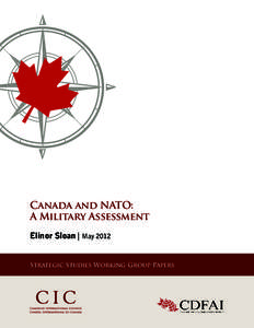 Canada and NATO: A Military Assessment Elinor Sloan | May 2012 Strategic Studies Working Group Papers  Canada and NATO: A Military Assessment