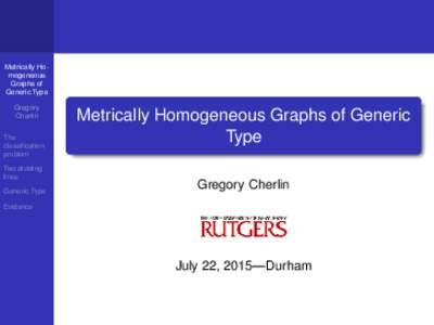 Metrically Homogeneous Graphs of Generic Type Gregory Cherlin The