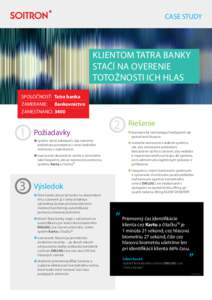 CASE STUDY  KLIENTOM TATRA BANKY STAČÍ NA OVERENIE TOTOŽNOSTI ICH HLAS SPOLOČNOSŤ: Tatra banka