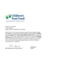 Children’s Trust Fund Grant Programs Subject: Rule on Indirect Costs - Revised Effective July 1, 2013, due to the limited amount of funds available through the Children’s Trust Fund (CTF) grant programs, funds allowa