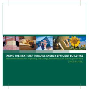 TAKING THE NEXT STEP TOWARDS ENERGY EFFICIENT BUILDINGS Recommendations for improving the Energy Performance of Buildings DirectiveEEC) Why we must act now to improve the energy efficiency of buildings Over th