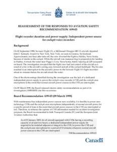 REASSESSMENT OF THE RESPONSES TO AVIATION SAFETY RECOMMENDATION A99-03 Flight recorder duration and power supply: Independent power source for cockpit voice recorders Background On 02 September 1998, Swissair Flight 111,