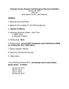 Shawnee County, Kansas Local Emergency Planning Committee January 20, 2015 9:00 am Bettis Sports Center, Lake Shawnee AGENDA 1. Welcome and Introductions