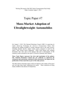 Working Document of the NPC Future Transportation Fuels Study Made Available August 1, 2012 Topic Paper #7 Mass-Market Adoption of Ultralightweight Automobiles