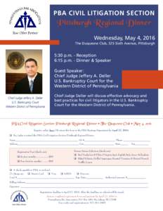 PBA CIVIL LITIGATION SECTION  Pittsburgh Regional Dinner Wednesday, May 4, 2016 The Duquesne Club, 325 Sixth Avenue, Pittsburgh