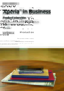 Xperia in Business TM Product overview Read about the enterprise policies and features supported in Xperia devices