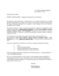 U.S. Embassy Dhaka, Bangladesh Date: March 31, 2015 Dear Prospective Offeror: SUBJECT: SBG30015R0002 – Shipping and Packing Services Solicitation  The Embassy of the United States of America invites you to submit a pro