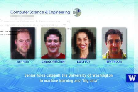 Computer Science & Engineering  Four senior hires, building on CSE’s existing strength, position the University of Washington at the forefront of machine learning and “big data.” Jeff Heer will join us from Stanfo