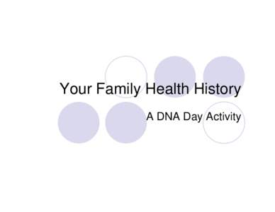 Your Family Health History A DNA Day Activity The Pedigree z A pedigree is a drawing of a family tree z The pedigree is used by genetic counselors and
