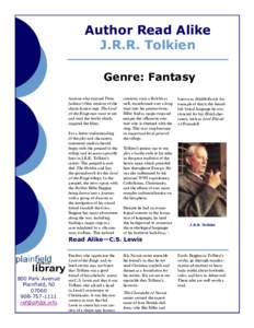 Author Read Alike J.R.R. Tolkien Genre: Fantasy Anyone who enjoyed Peter Jackson’s film versions of the classic fantasy saga The Lord