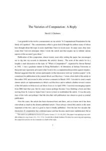 The Varieties of Computation: A Reply David J. Chalmers I am grateful to the twelve commentators on my article “A Computational Foundation for the Study of Cognition”. The commentaries reflect a great deal of thought
