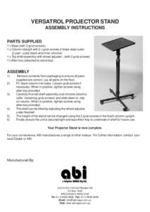 VERSATROL PROJECTOR STAND ASSEMBLY INSTRUCTIONS PARTS SUPPLIED 1 x Base (with 2 grub screws) 1 x Column Upright with 2 x grub screws in black steel outer; (2 part - outer black and inner chrome)